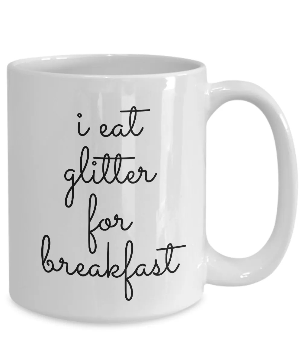 I Eat Glitter for Breakfast Mug Funny Ceramic Coffee Cup