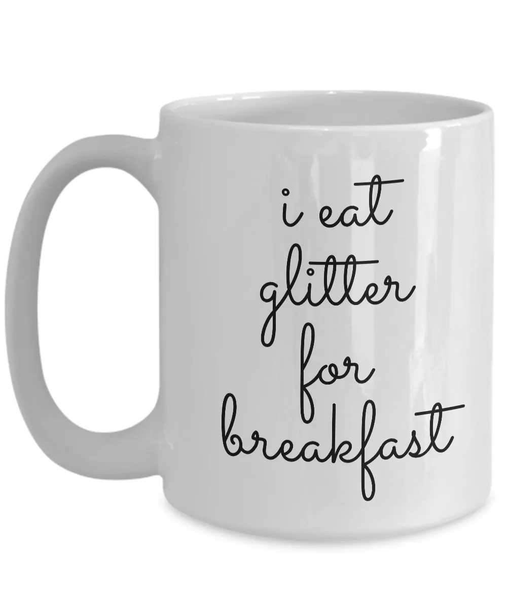 I Eat Glitter for Breakfast Mug Funny Ceramic Coffee Cup