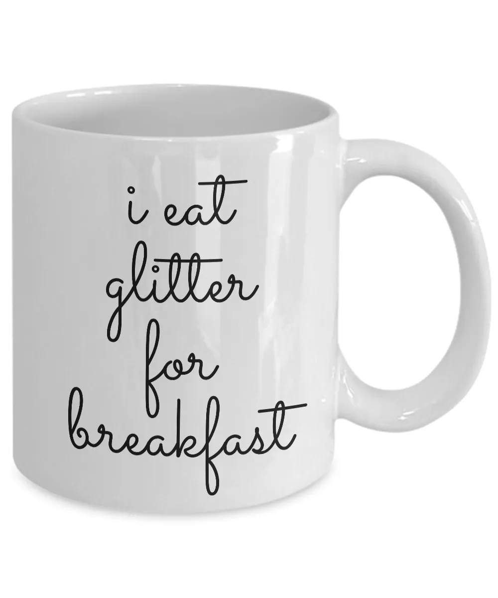 I Eat Glitter for Breakfast Mug Funny Ceramic Coffee Cup