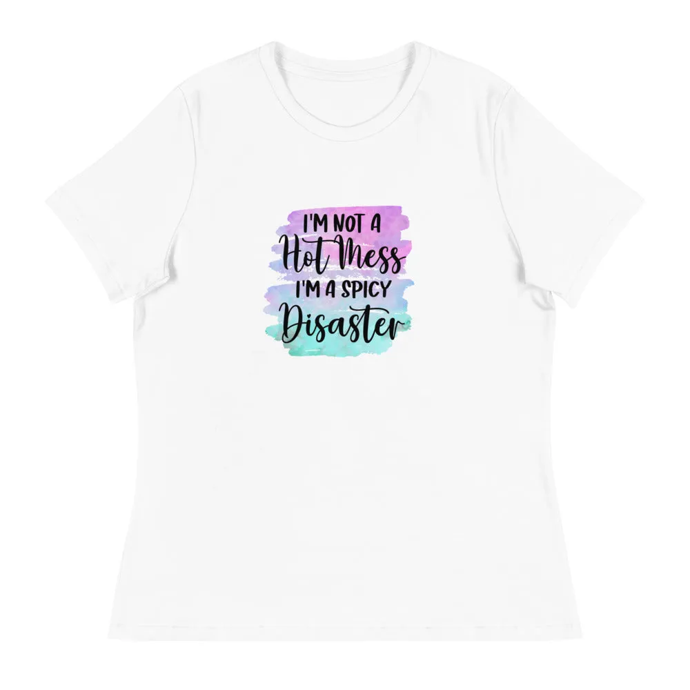 I'm not a hot mess I'm a spicy disaster - Women's Relaxed T-Shirt