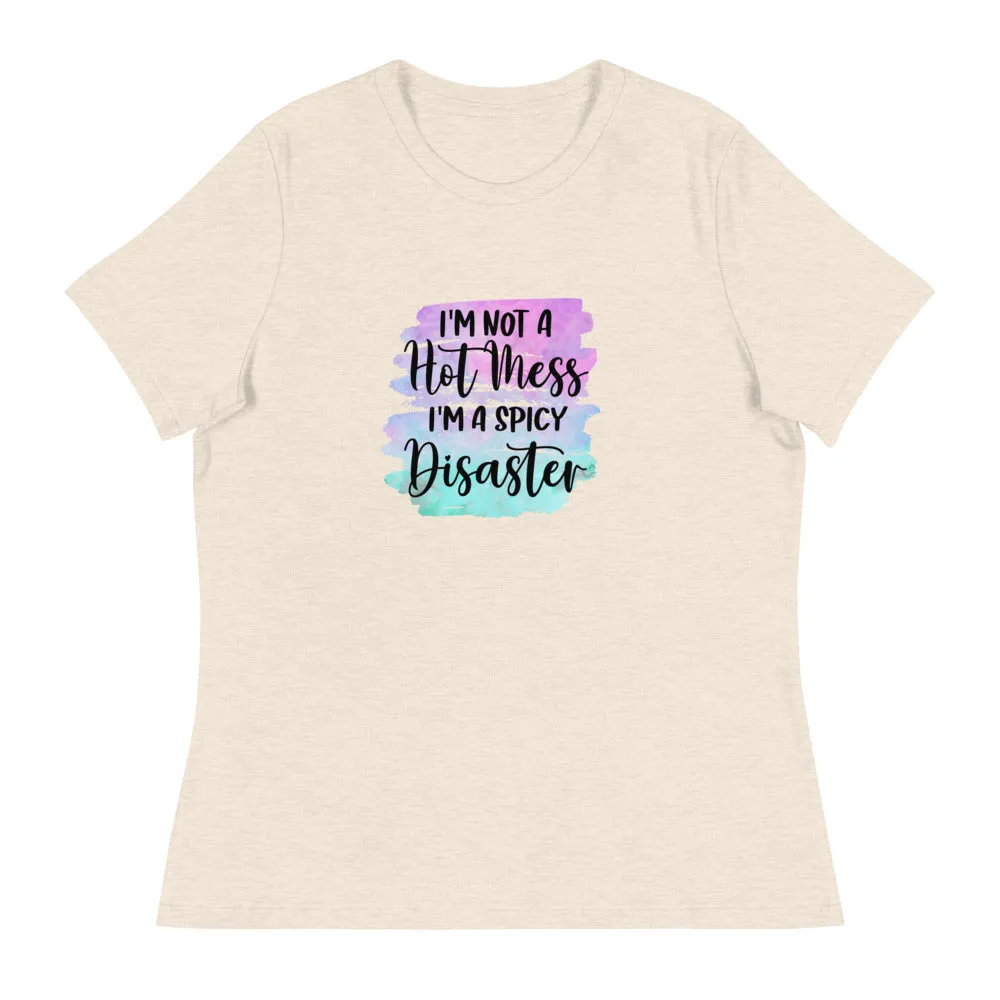 I'm not a hot mess I'm a spicy disaster - Women's Relaxed T-Shirt