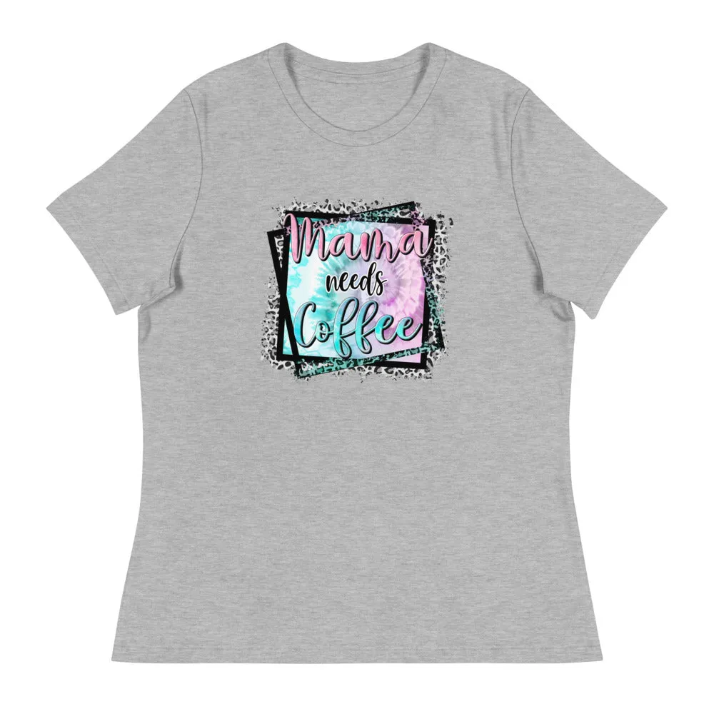 Mama Needs Coffee - Women's Relaxed T-Shirt