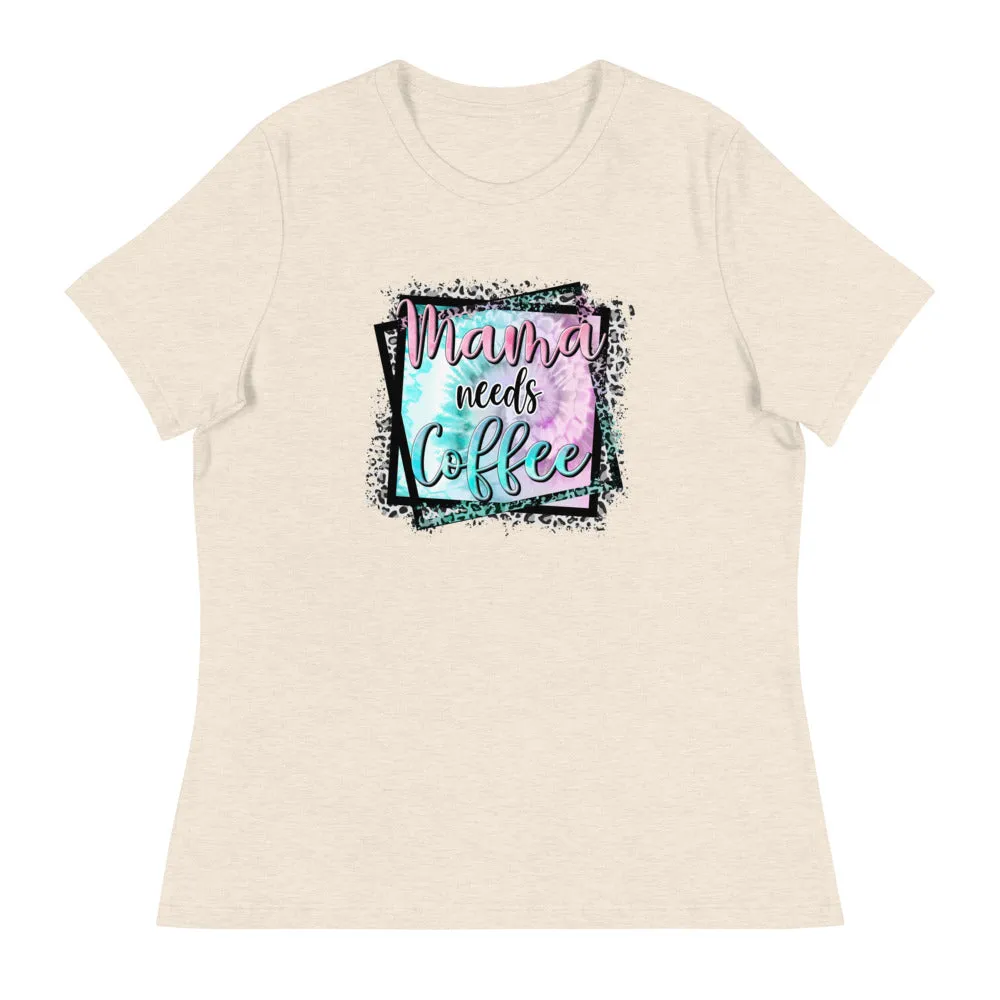Mama Needs Coffee - Women's Relaxed T-Shirt