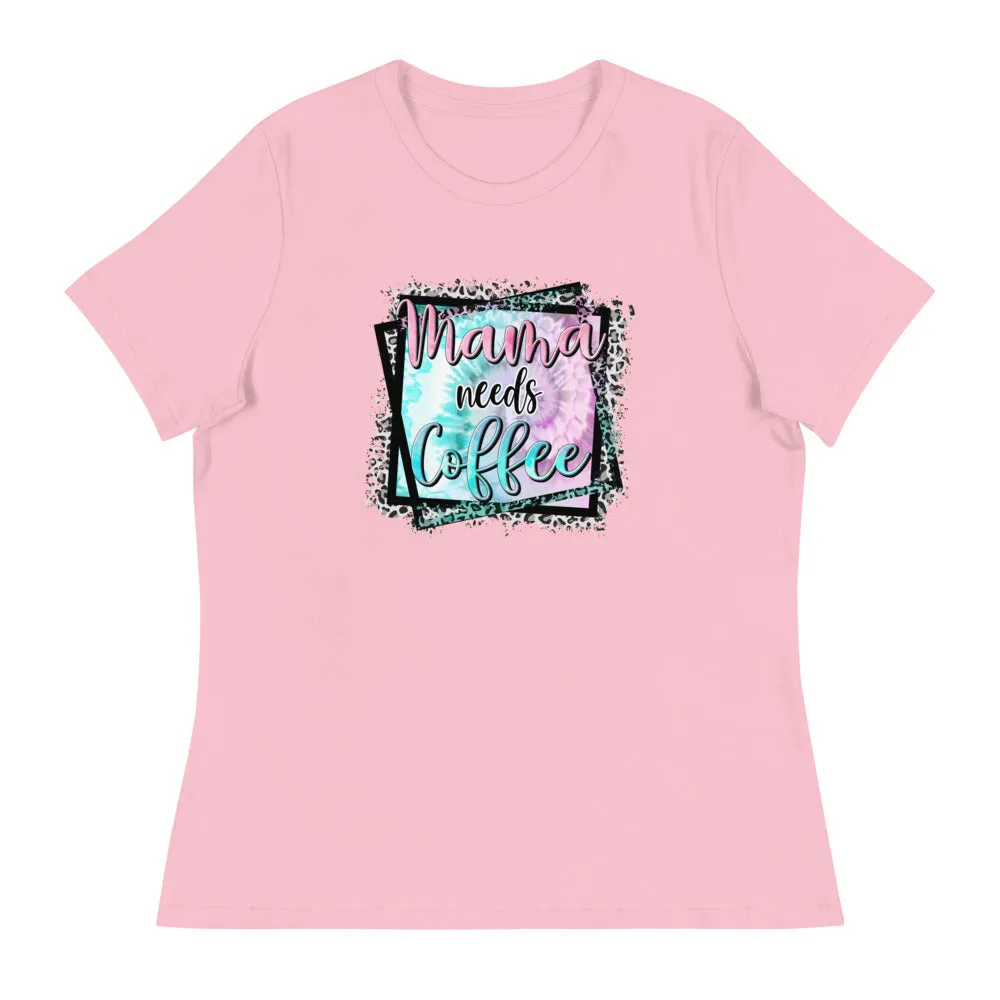 Mama Needs Coffee - Women's Relaxed T-Shirt