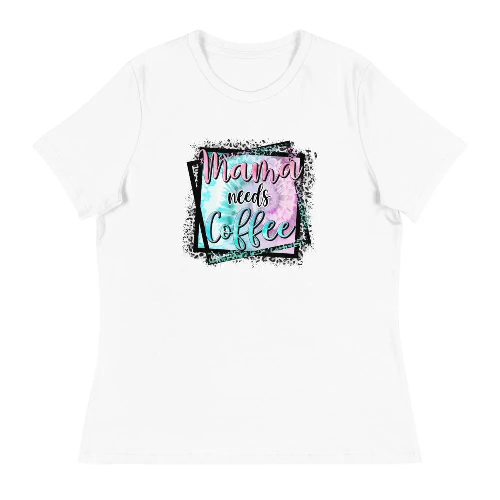 Mama Needs Coffee - Women's Relaxed T-Shirt