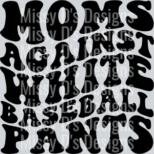 Moms Against White Baseball Pants