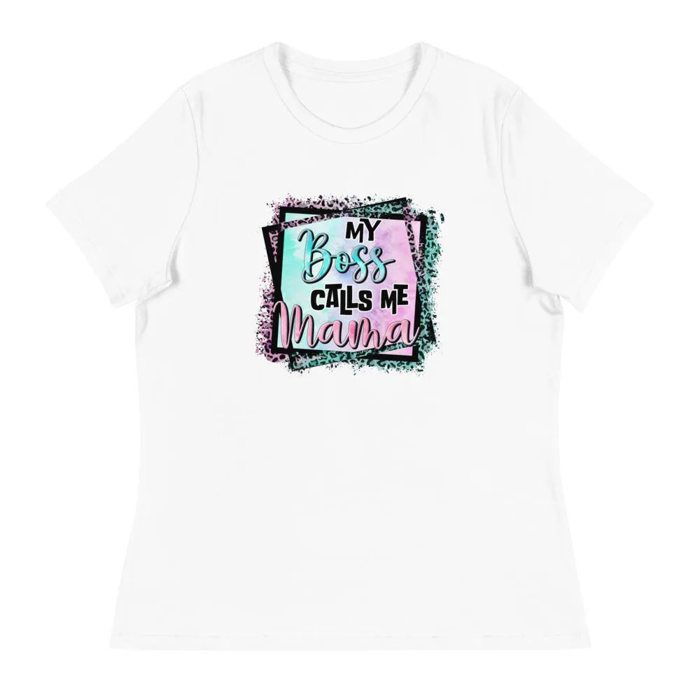 My Boss Calls Me Mama - Women's Relaxed T-Shirt