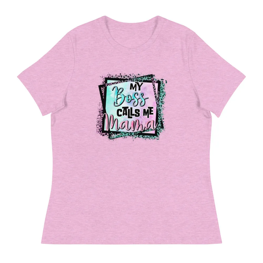 My Boss Calls Me Mama - Women's Relaxed T-Shirt