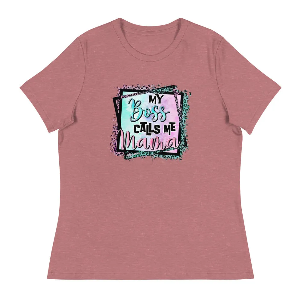 My Boss Calls Me Mama - Women's Relaxed T-Shirt