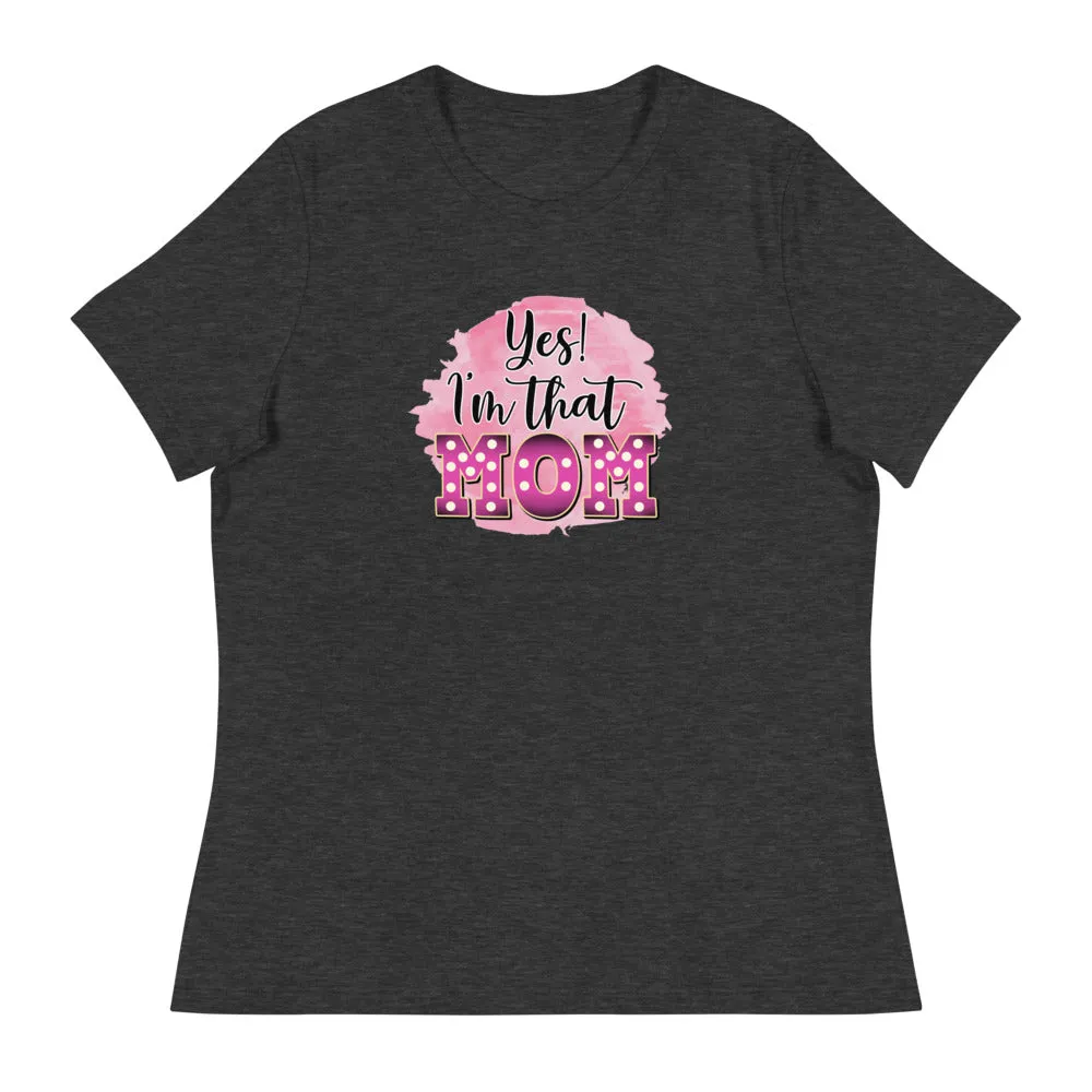 Yes! I'm that Mom - Women's Relaxed T-Shirt