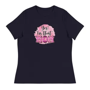 Yes! I'm that Mom - Women's Relaxed T-Shirt