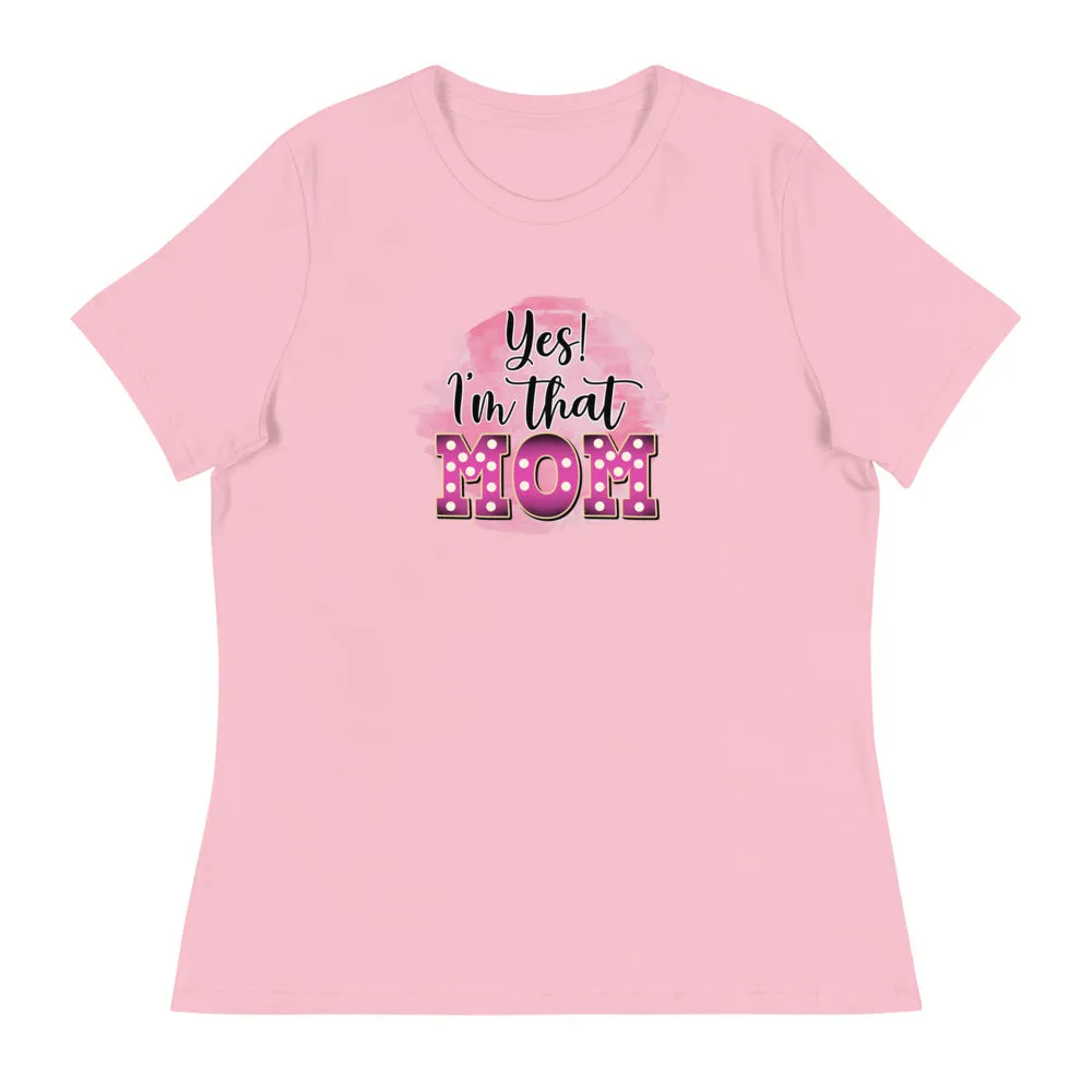 Yes! I'm that Mom - Women's Relaxed T-Shirt