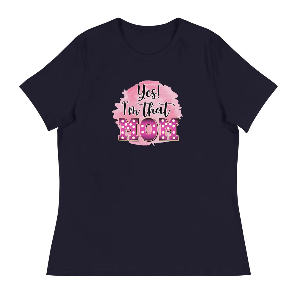 Yes! I'm that Mom - Women's Relaxed T-Shirt