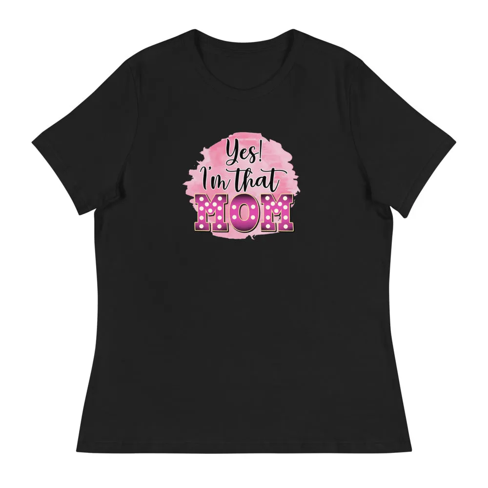 Yes! I'm that Mom - Women's Relaxed T-Shirt
