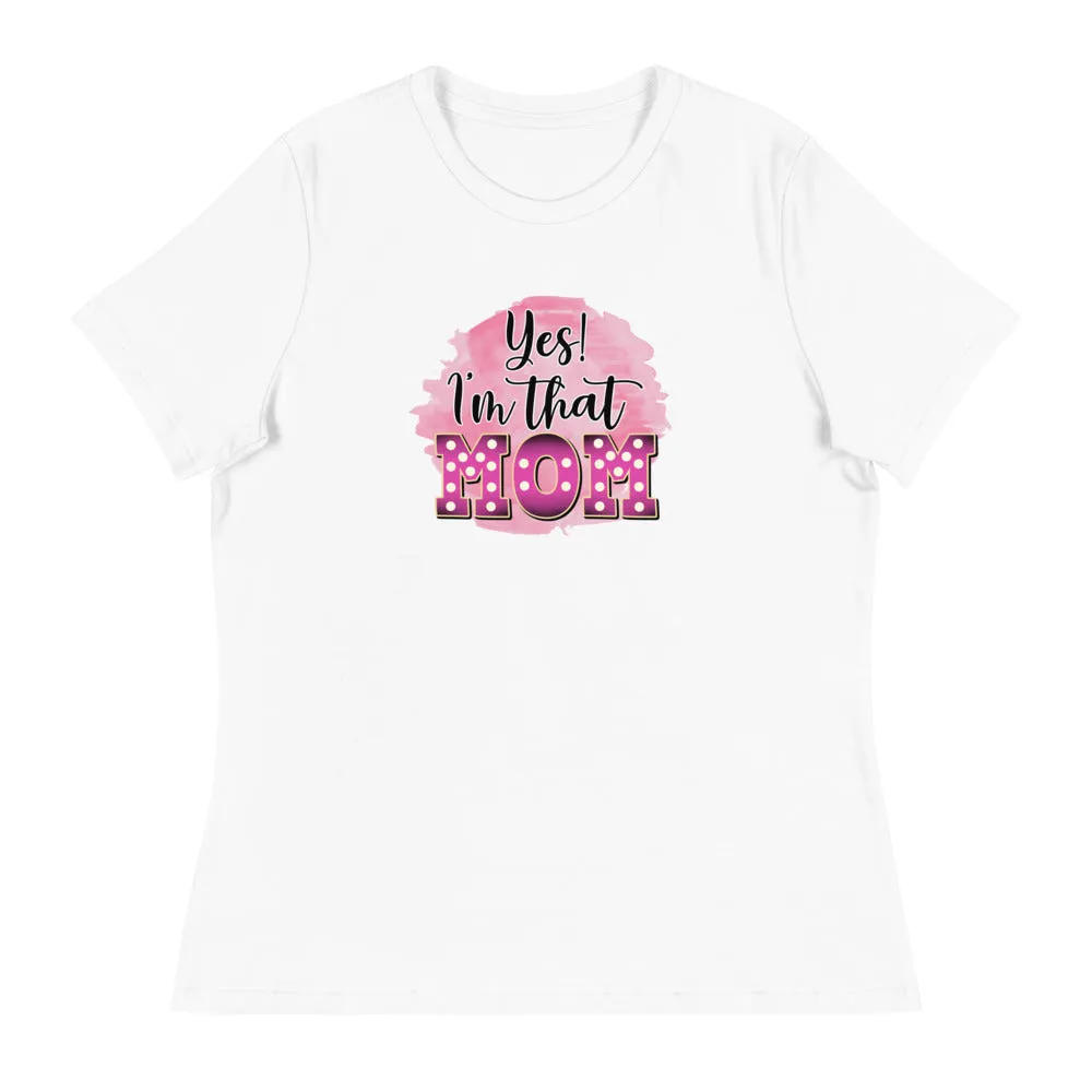 Yes! I'm that Mom - Women's Relaxed T-Shirt